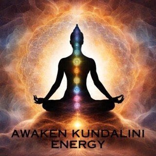 Awaken Kundalini Energy: Potent Healing Miracle Frequencies