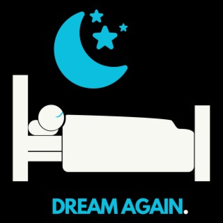 DREAM AGAIN