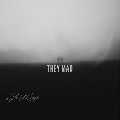 They Mad | Boomplay Music