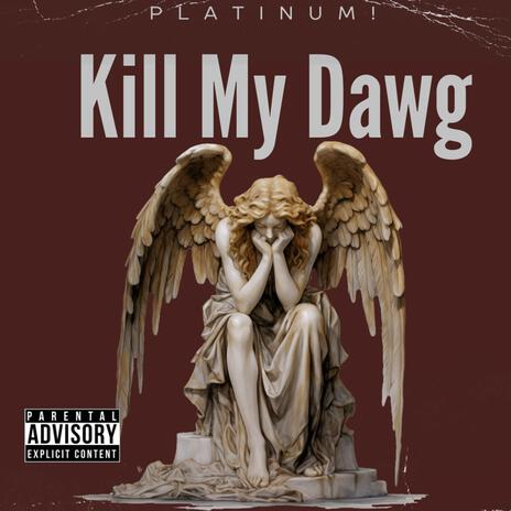 Kill My Dawg | Boomplay Music