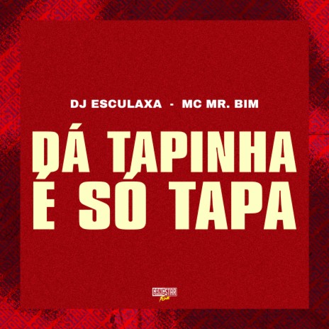 Dá Tapinha, É Só Tapa ft. Dj Esculaxa & Gangstar Funk | Boomplay Music