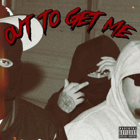 Out To Get Me | Boomplay Music