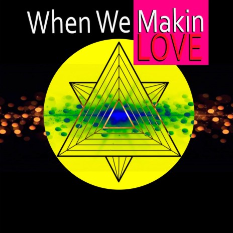 When We Makin Love | Boomplay Music