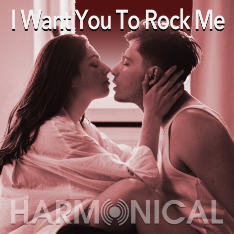 I Want You to Rock Me | Boomplay Music