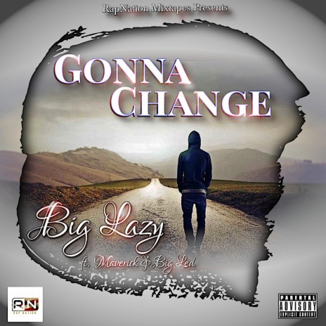 Gonna Change ft. Big Lazy, Maverick & Big Led | Boomplay Music