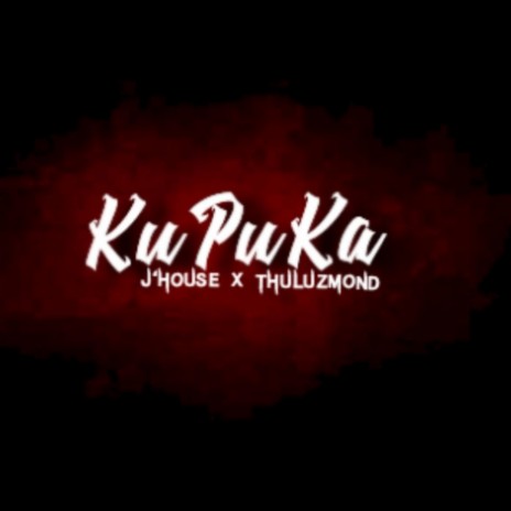 Kupuka (feat. Thuluzmond) | Boomplay Music