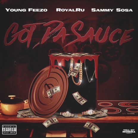 GOT DA SAUCE ft. Royal Ru & Sammy Sosa