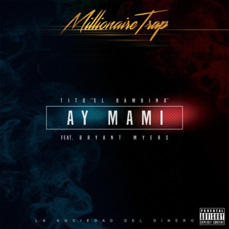 Ay Mami (La Sociedad Del Dinero) [Millionaire Trap] ft. Bryant Myers