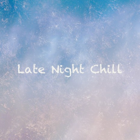 Late Night Chill | Boomplay Music