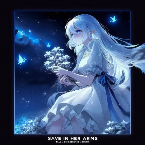 Save in her Arms ft. echxessence & ByErik ヵ | Boomplay Music