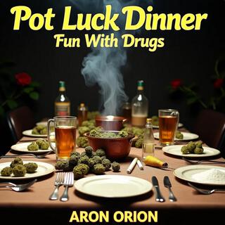 Pot Luck Dinner (Fun With Drugs)