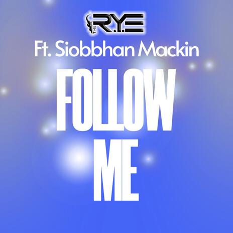 FOLLOW ME (Radio Edit) ft. Siobbhan Mackin | Boomplay Music