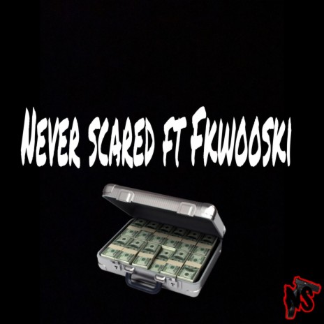 Never Scared ft. Fkwooski | Boomplay Music