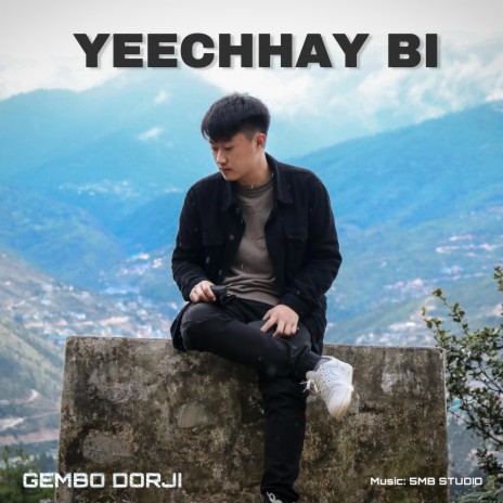 Yeechhay Bi ft. Gembo Dorji | Boomplay Music