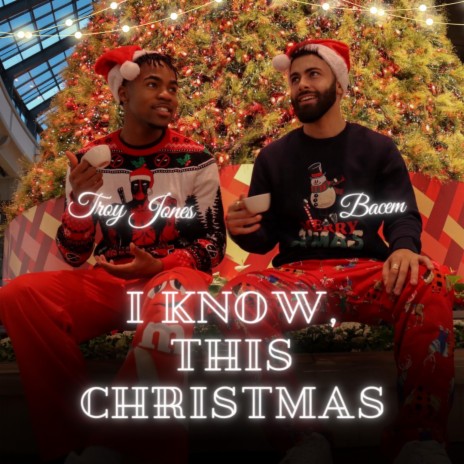 I Know, This Christmas ft. Bacem