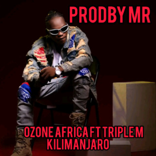 Ozone Africa Ft Triple M Kilimanjaro