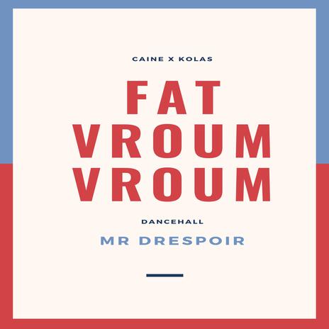 Mr Drespoir & Caine & Kolas (Fat Vroum Vroum -) | Boomplay Music