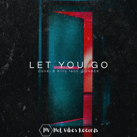 Let You Go ft. K!llx & SOHBEK | Boomplay Music