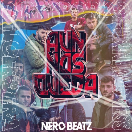 Aún Nos Queda ft. Dirty Porko, El Cervera & NeroBeatz