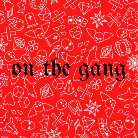 on the gang | Boomplay Music