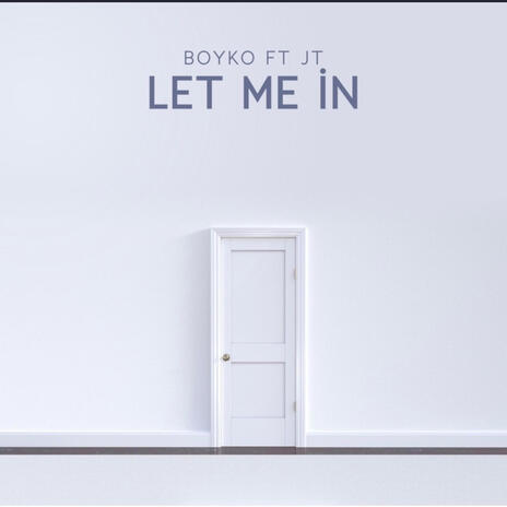 Let me in ft. Josh Trodglen | Boomplay Music