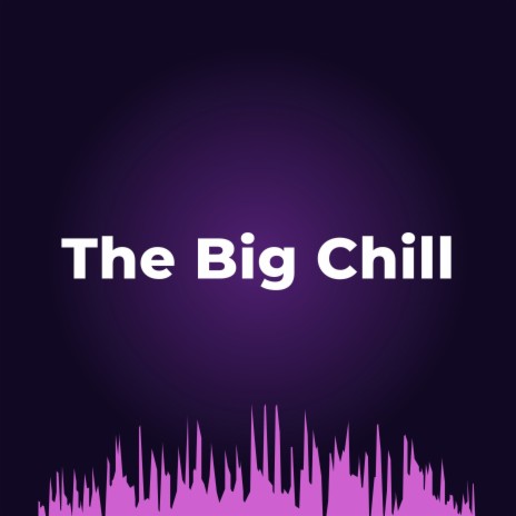 The Big Chill | Boomplay Music