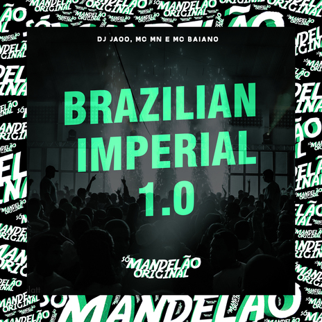 Brazilian Imperial 1.0 ft. Mc Baiano & DJ JAOO | Boomplay Music