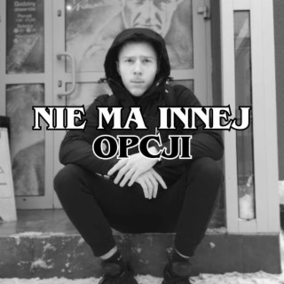 NIE MA INNEJ OPCJI