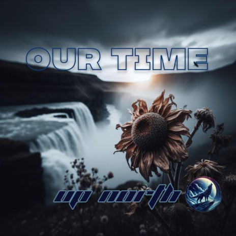 Our Time | Boomplay Music