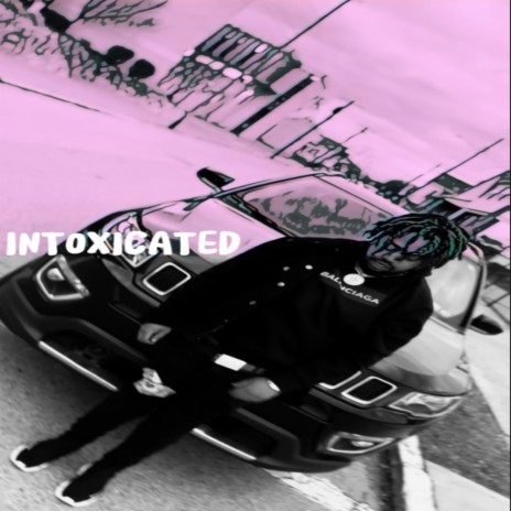 Intoxicated | Boomplay Music