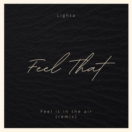 Feel That (Feel it in the air Remix) | Boomplay Music