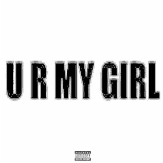 U R My Girl