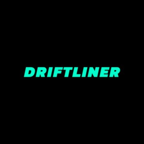 DRIFTLINER | Boomplay Music