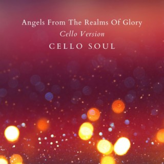 Angels From The Realms Of Glory (Cello Version)