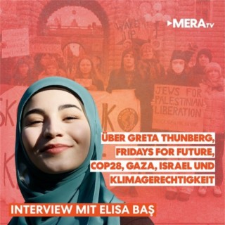 Elisa Baş über Klimagerechtigkeit, Gaza, Israel, Fridays for Future, Greta Thunberg, COP28 | MERATV
