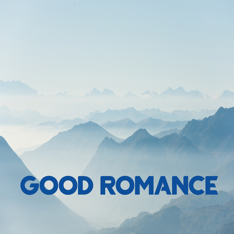 Good Romance | Boomplay Music