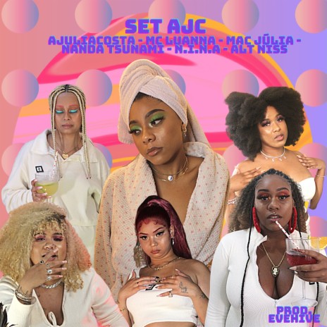 Set Ajc ft. Mac Júlia, N.I.N.A, Alt niss, NandaTsunami & Mc luanna | Boomplay Music