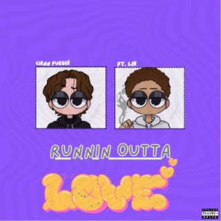 Runnin Outta Love ft. Lik lyrics | Boomplay Music