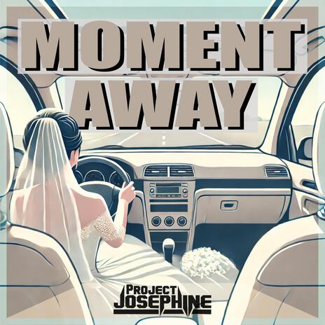 Moment Away | Boomplay Music