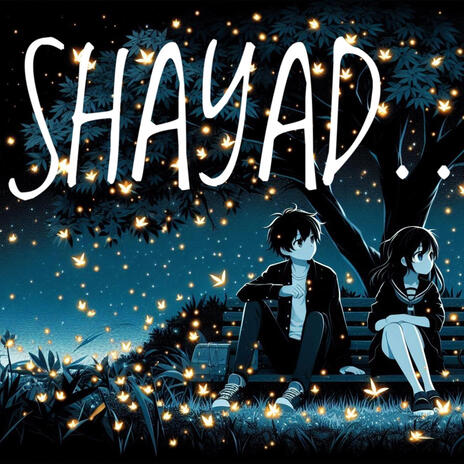 Shayad | Boomplay Music