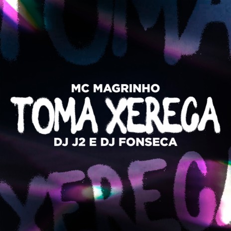 Toma Xereca ft. DJ J2 & DJ Fonseca | Boomplay Music