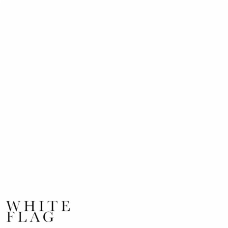 White Flag | Boomplay Music