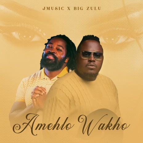 Amehlo Wakho ft. Big Zulu | Boomplay Music