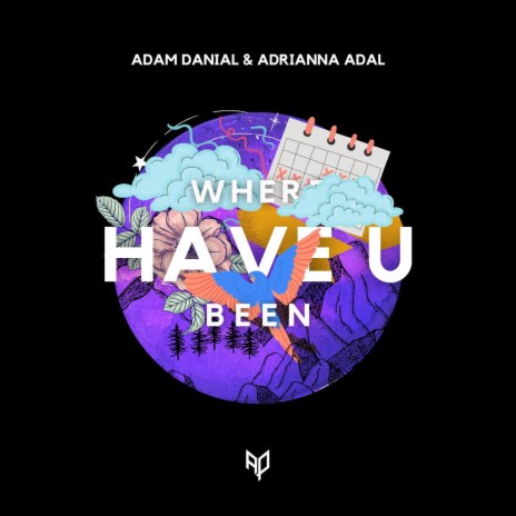 Where Have U Been ft. Adrianna Adal | Boomplay Music