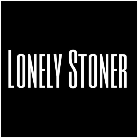 Lonely Stoner | Boomplay Music