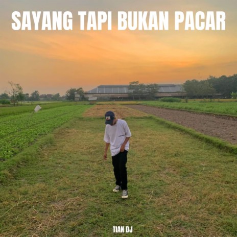 SAYANG TAPI BUKAN PACAR | Boomplay Music