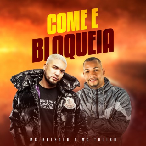 Come e Bloqueia ft. Mc Talibã | Boomplay Music