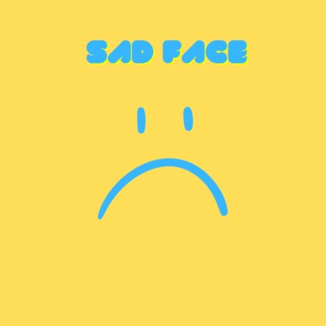 Sad Face | Boomplay Music