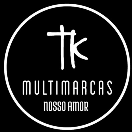 Tk Multimarcas Nosso Amor | Boomplay Music