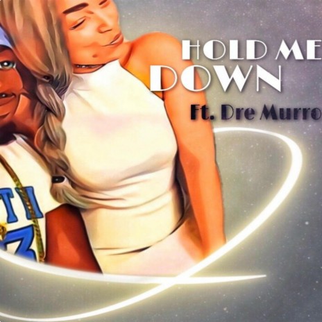 Hold Me Down ft. Dre Murro | Boomplay Music